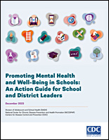 CDC Promoting Mental Health and Well-Being in Schools: An Action Guide for School and District Leaders
